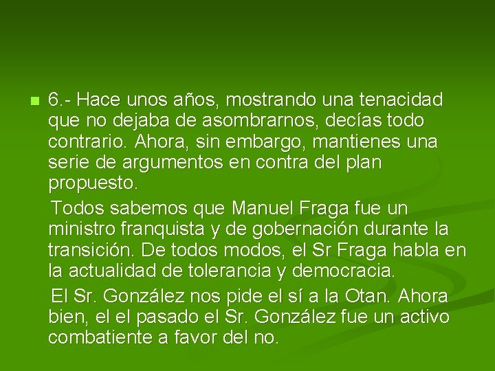 n 6. - Hace unos años, mostrando una tenacidad que no dejaba de asombrarnos,