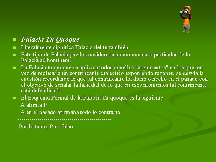 n Falacia Tu Quoque Literalmente significa Falacia del tu también. n Este tipo de