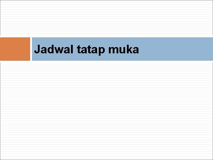 Jadwal tatap muka 