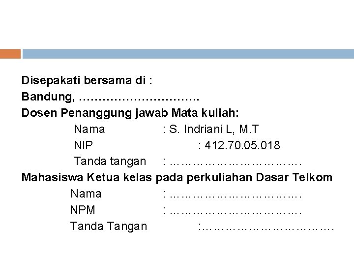 Disepakati bersama di : Bandung, ……………. Dosen Penanggung jawab Mata kuliah: Nama : S.