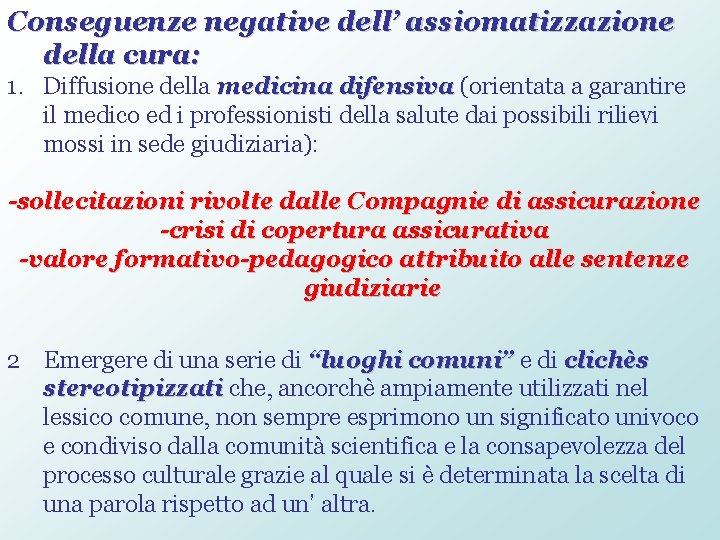 Conseguenze negative dell’ assiomatizzazione della cura: 1. Diffusione della medicina difensiva (orientata a garantire