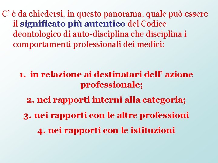 C’ è da chiedersi, in questo panorama, quale può essere il significato più autentico