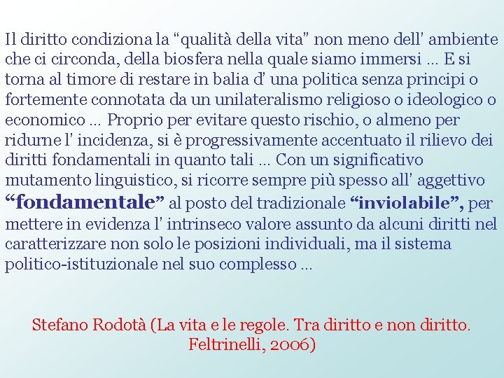 Il diritto condiziona la “qualità della vita” non meno dell’ ambiente che ci circonda,