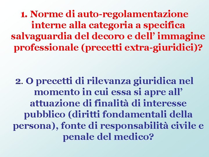 1. Norme di auto-regolamentazione interne alla categoria a specifica salvaguardia del decoro e dell’