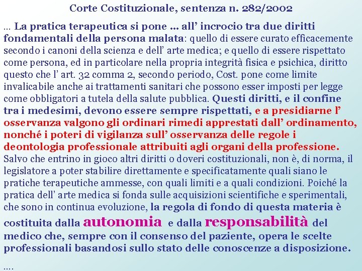 Corte Costituzionale, sentenza n. 282/2002 … La pratica terapeutica si pone … all’ incrocio