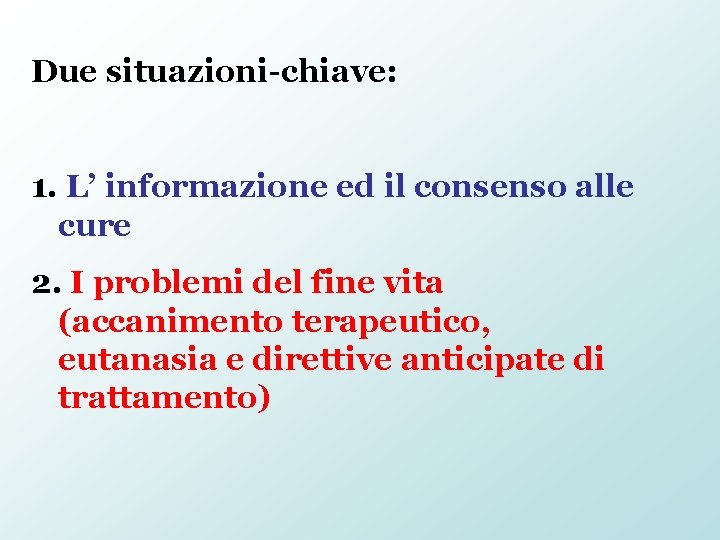 Due situazioni-chiave: 1. L’ informazione ed il consenso alle cure 2. I problemi del