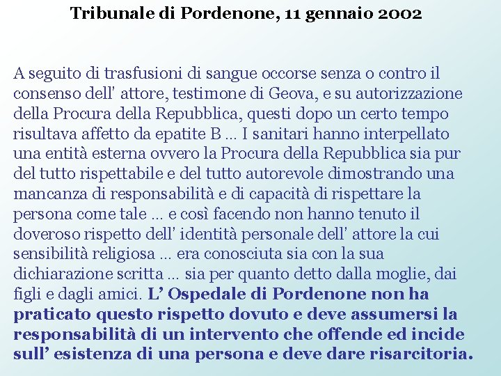 Tribunale di Pordenone, 11 gennaio 2002 A seguito di trasfusioni di sangue occorse senza