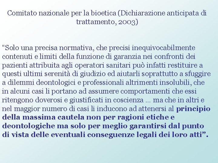 Comitato nazionale per la bioetica (Dichiarazione anticipata di trattamento, 2003) “Solo una precisa normativa,