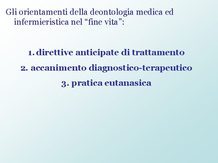 Gli orientamenti della deontologia medica ed infermieristica nel “fine vita”: 1. direttive anticipate di