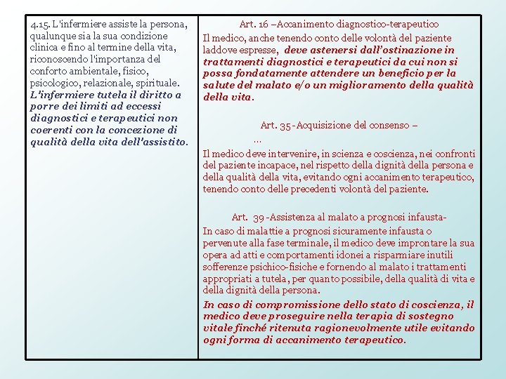 4. 15. L'infermiere assiste la persona, qualunque sia la sua condizione clinica e fino