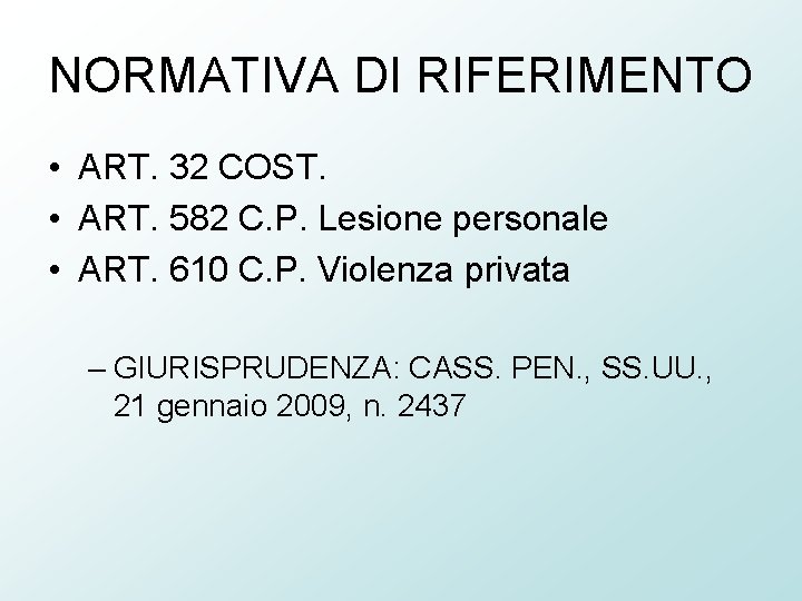 NORMATIVA DI RIFERIMENTO • ART. 32 COST. • ART. 582 C. P. Lesione personale