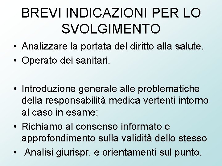 BREVI INDICAZIONI PER LO SVOLGIMENTO • Analizzare la portata del diritto alla salute. •