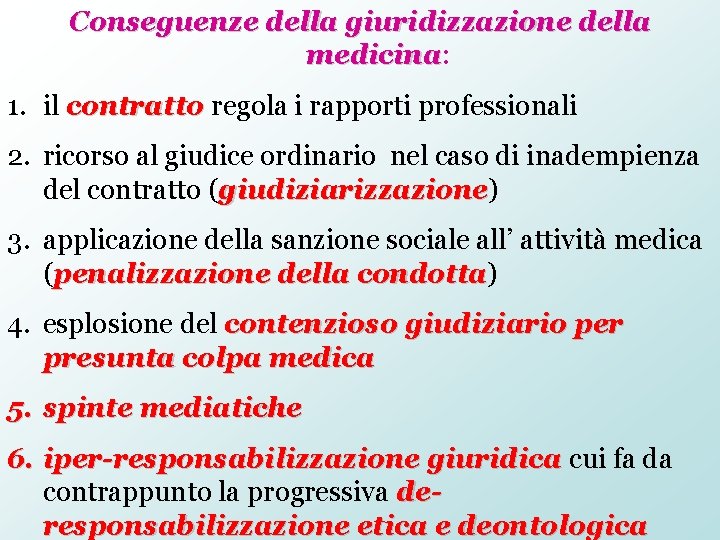 Conseguenze della giuridizzazione della medicina: medicina 1. il contratto regola i rapporti professionali 2.