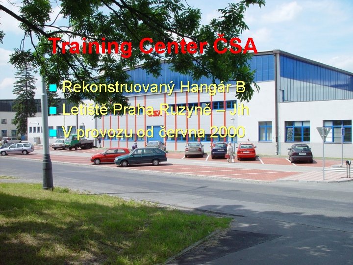 Training Center ČSA Rekonstruovaný Hangár B n Letiště Praha Ruzyně – Jih n V
