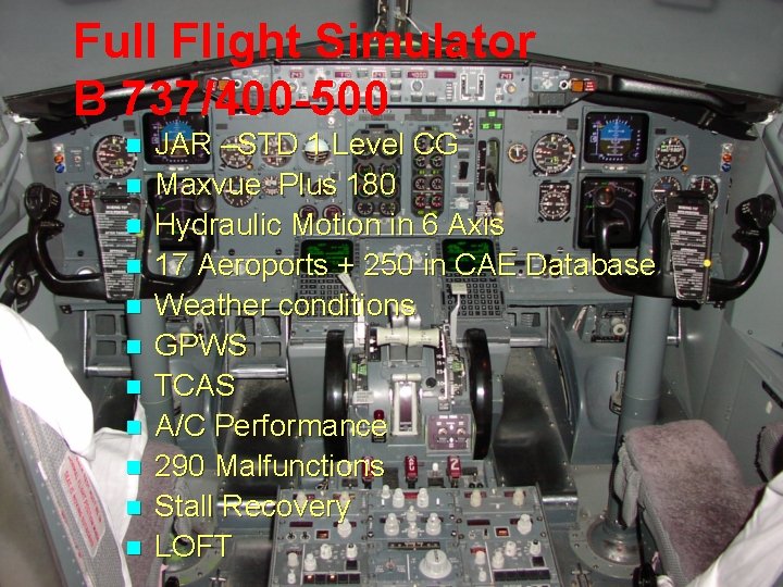 Full Flight Simulator B 737/400 -500 n n n JAR –STD 1 Level CG