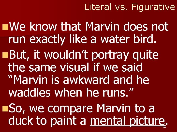 Literal vs. Figurative n. We know that Marvin does not run exactly like a Literal vs. Figurative n. We know that Marvin does not run exactly like a