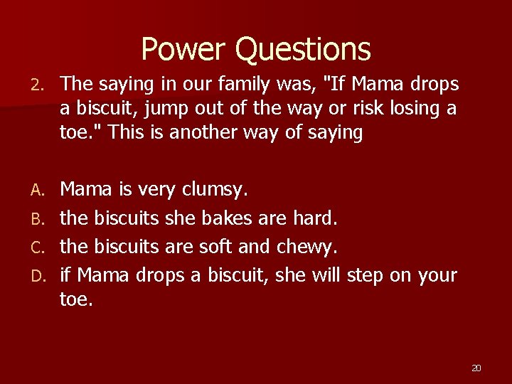Power Questions 2. The saying in our family was, "If Mama drops a biscuit, Power Questions 2. The saying in our family was, "If Mama drops a biscuit,