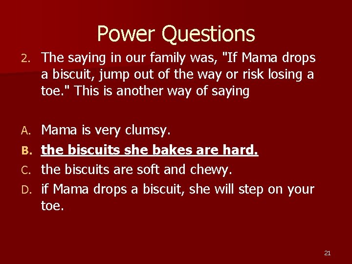 Power Questions 2. The saying in our family was, "If Mama drops a biscuit, Power Questions 2. The saying in our family was, "If Mama drops a biscuit,