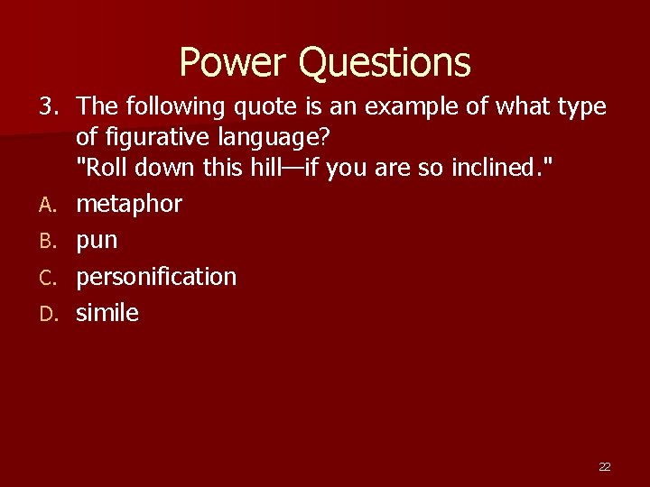Power Questions 3. The following quote is an example of what type of figurative Power Questions 3. The following quote is an example of what type of figurative