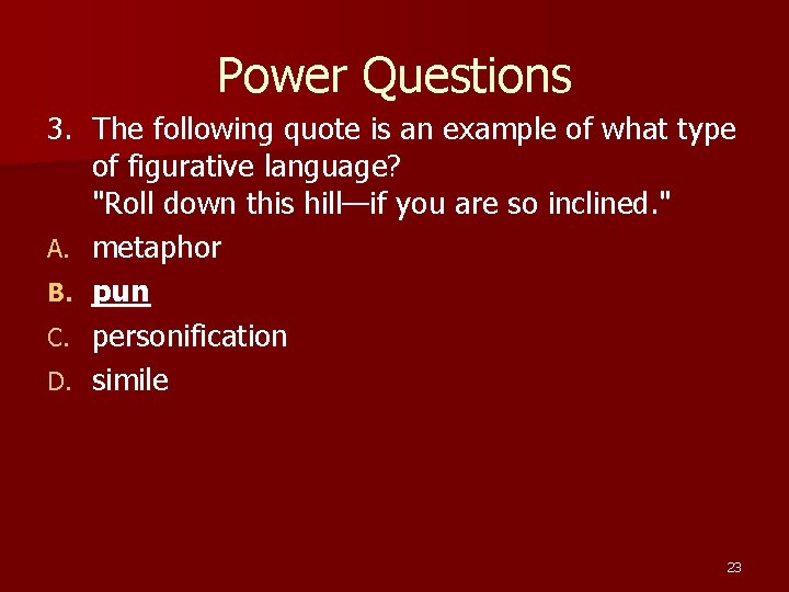 Power Questions 3. The following quote is an example of what type of figurative Power Questions 3. The following quote is an example of what type of figurative