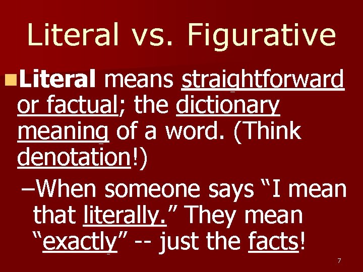 Literal vs. Figurative n. Literal means straightforward or factual; the dictionary meaning of a Literal vs. Figurative n. Literal means straightforward or factual; the dictionary meaning of a