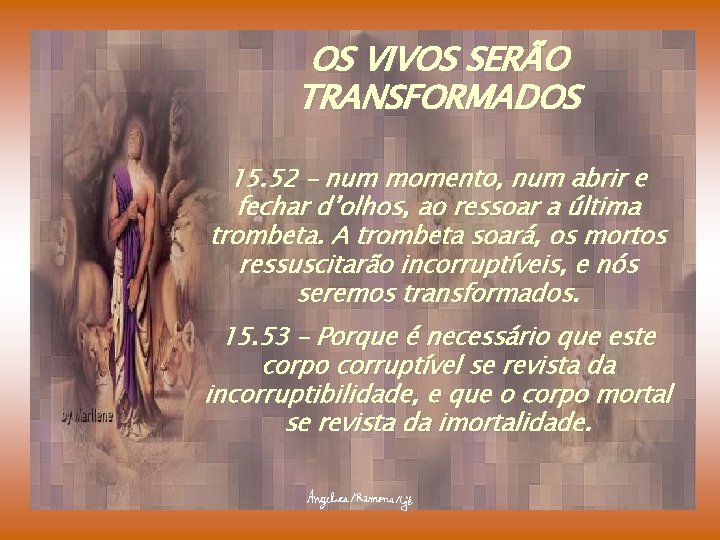 OS VIVOS SERÃO TRANSFORMADOS 15. 52 – num momento, num abrir e fechar d’olhos,