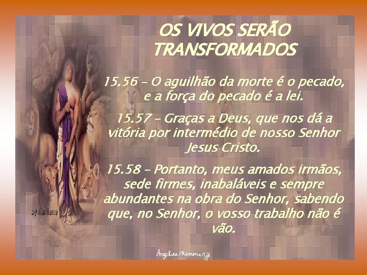 OS VIVOS SERÃO TRANSFORMADOS 15. 56 – O aguilhão da morte é o pecado,