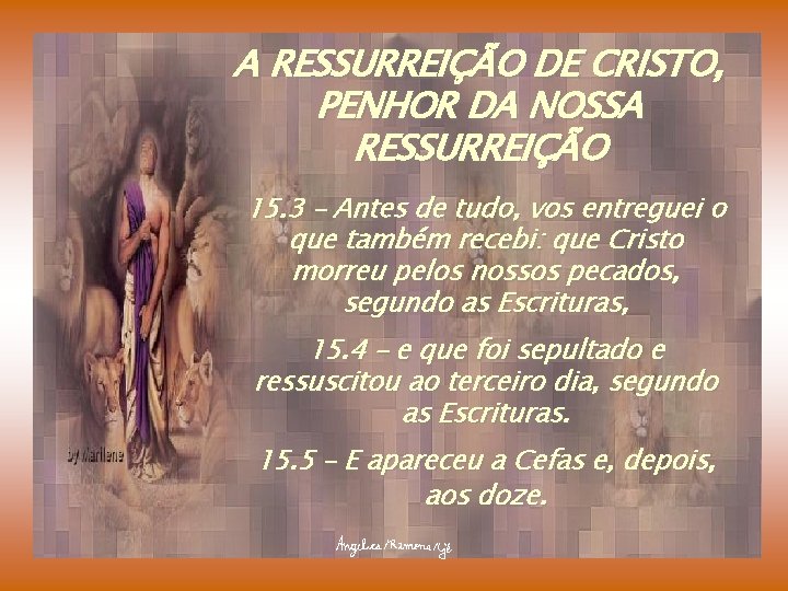 A RESSURREIÇÃO DE CRISTO, PENHOR DA NOSSA RESSURREIÇÃO 15. 3 – Antes de tudo,