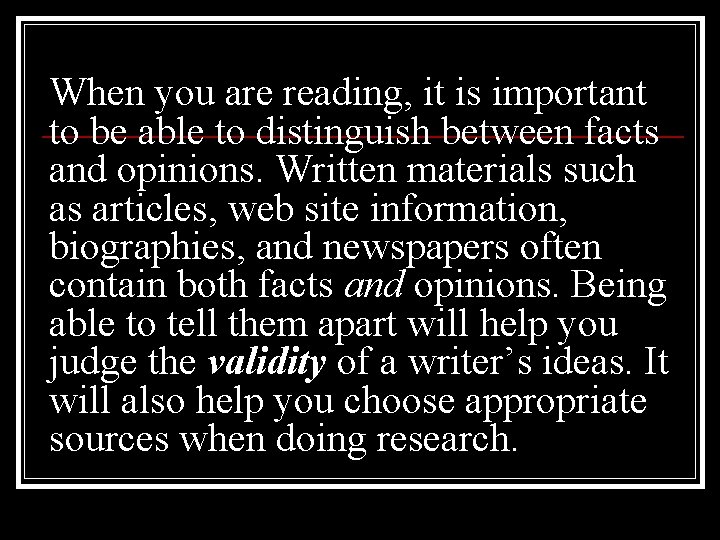 When you are reading, it is important to be able to distinguish between facts