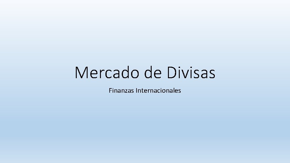 Mercado de Divisas Finanzas Internacionales 