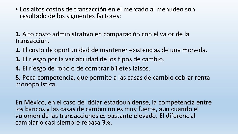  • Los altos costos de transacción en el mercado al menudeo son resultado