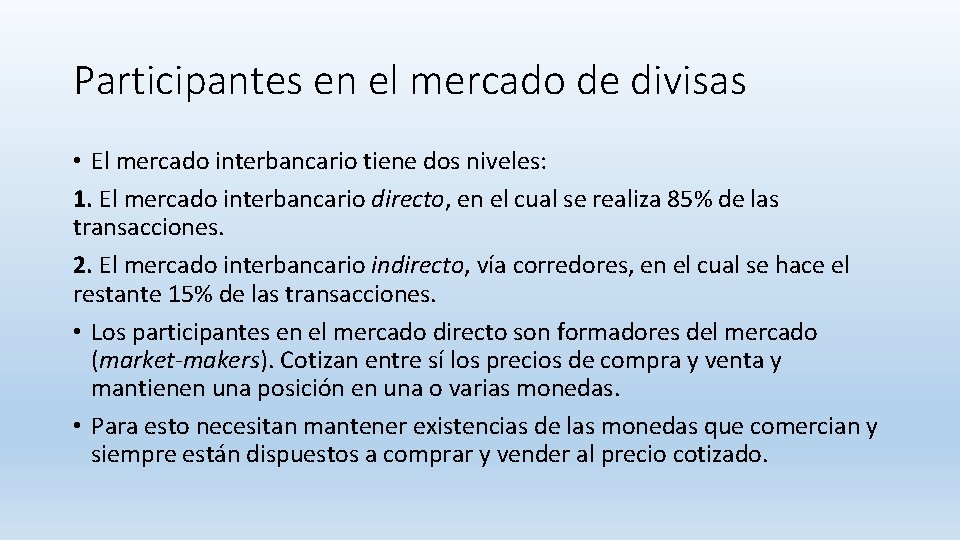 Participantes en el mercado de divisas • El mercado interbancario tiene dos niveles: 1.