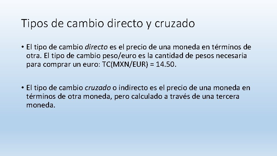 Tipos de cambio directo y cruzado • El tipo de cambio directo es el