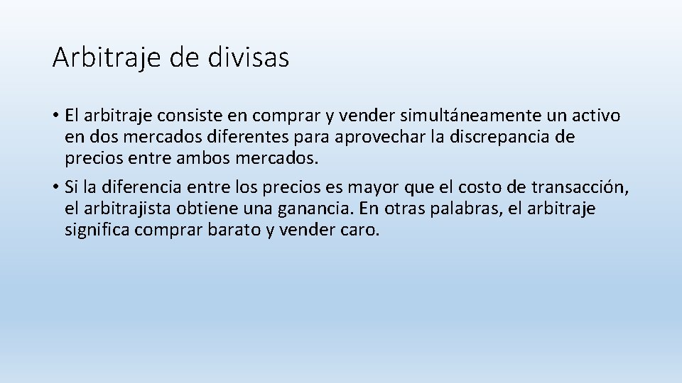 Arbitraje de divisas • El arbitraje consiste en comprar y vender simultáneamente un activo