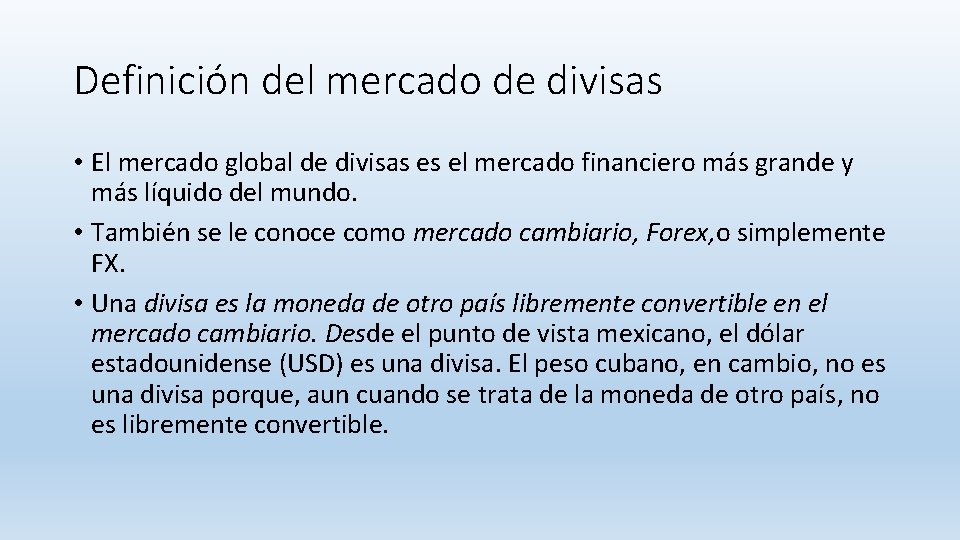 Definición del mercado de divisas • El mercado global de divisas es el mercado