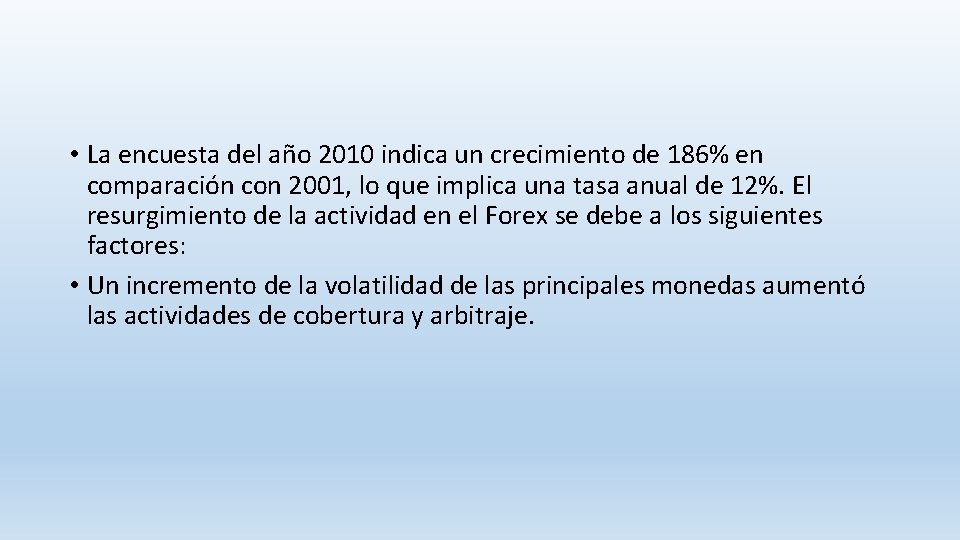  • La encuesta del año 2010 indica un crecimiento de 186% en comparación