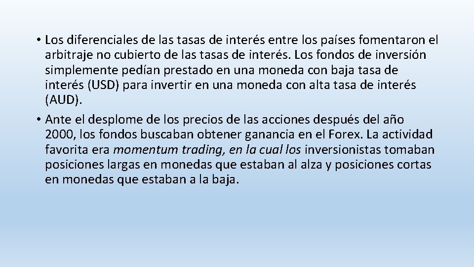  • Los diferenciales de las tasas de interés entre los países fomentaron el