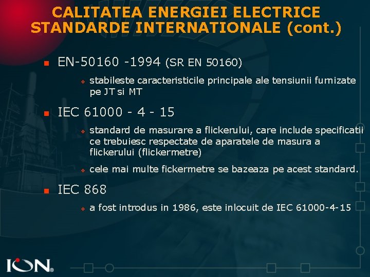 CALITATEA ENERGIEI ELECTRICE STANDARDE INTERNATIONALE (cont. ) n EN-50160 -1994 (SR EN 50160) v
