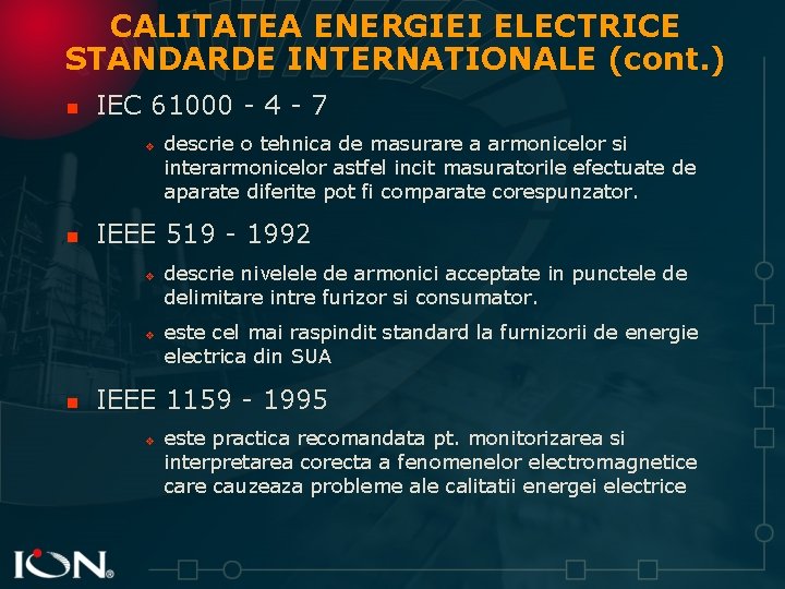 CALITATEA ENERGIEI ELECTRICE STANDARDE INTERNATIONALE (cont. ) n IEC 61000 - 4 - 7