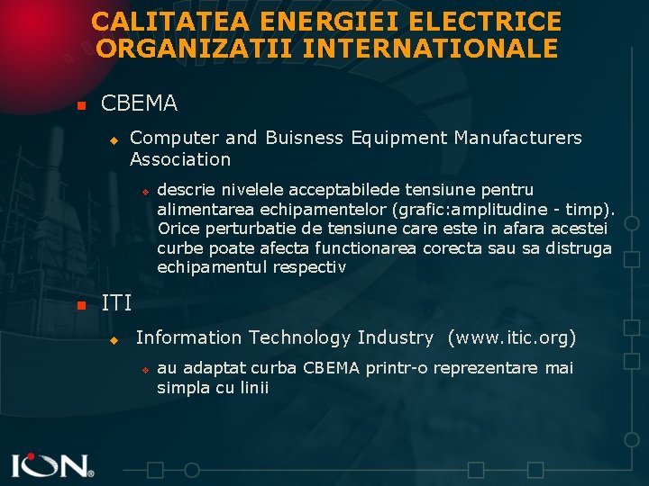 CALITATEA ENERGIEI ELECTRICE ORGANIZATII INTERNATIONALE n CBEMA u Computer and Buisness Equipment Manufacturers Association