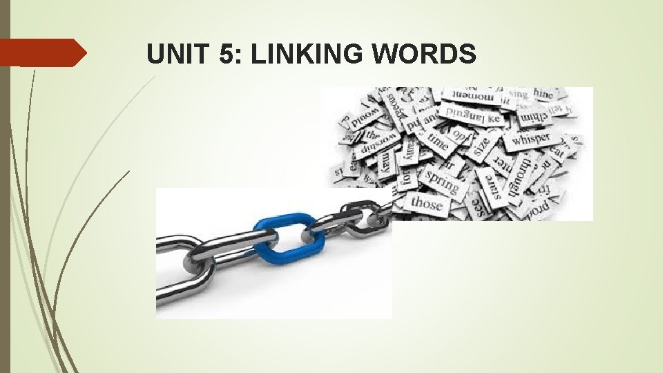 UNIT 5: LINKING WORDS 