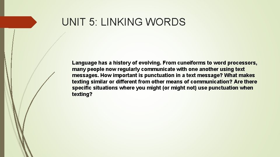 UNIT 5: LINKING WORDS Language has a history of evolving. From cuneiforms to word