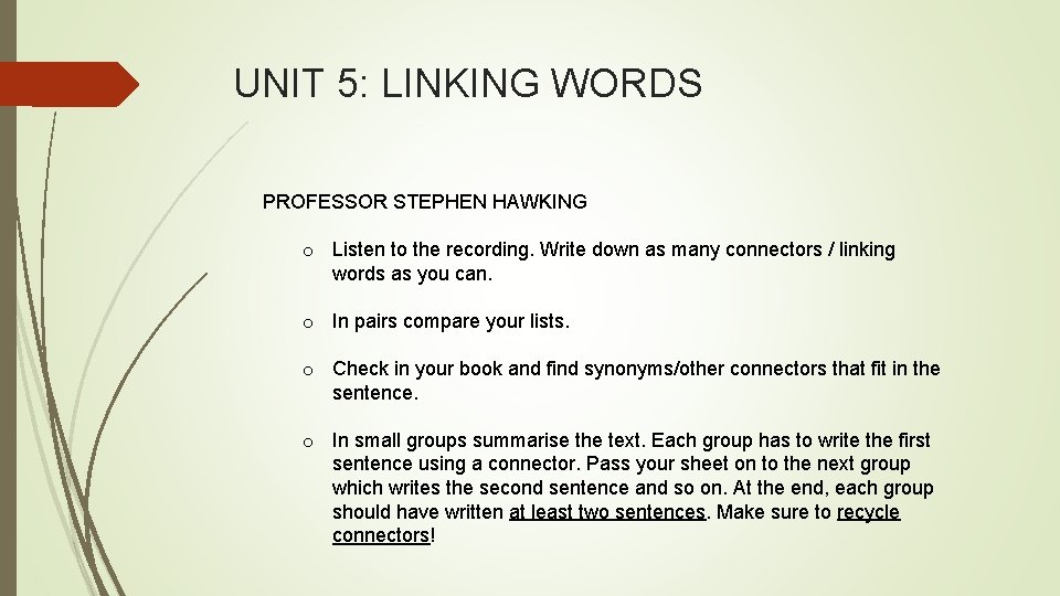 UNIT 5: LINKING WORDS PROFESSOR STEPHEN HAWKING o Listen to the recording. Write down