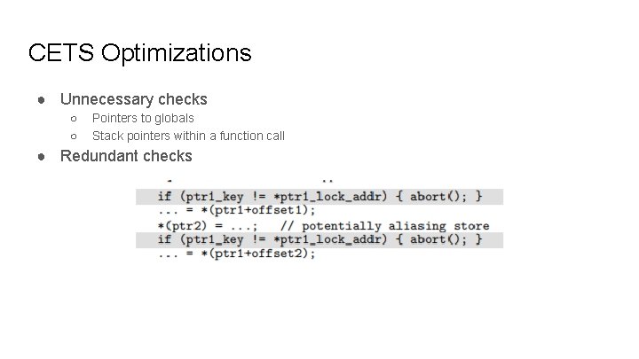 CETS Optimizations ● Unnecessary checks ○ ○ Pointers to globals Stack pointers within a CETS Optimizations ● Unnecessary checks ○ ○ Pointers to globals Stack pointers within a