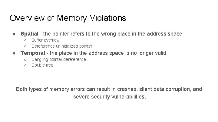 Overview of Memory Violations ● Spatial - the pointer refers to the wrong place Overview of Memory Violations ● Spatial - the pointer refers to the wrong place