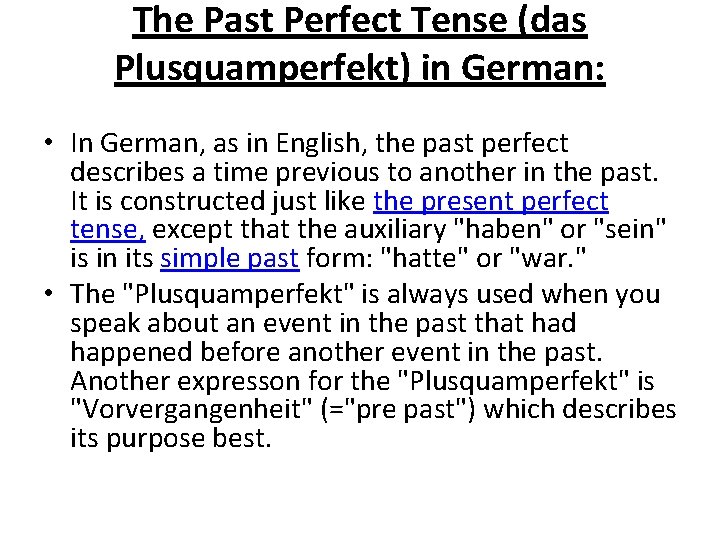 The Past Perfect Tense (das Plusquamperfekt) in German: • In German, as in English,