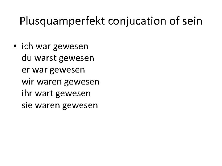 Plusquamperfekt conjucation of sein • ich war gewesen du warst gewesen er war gewesen