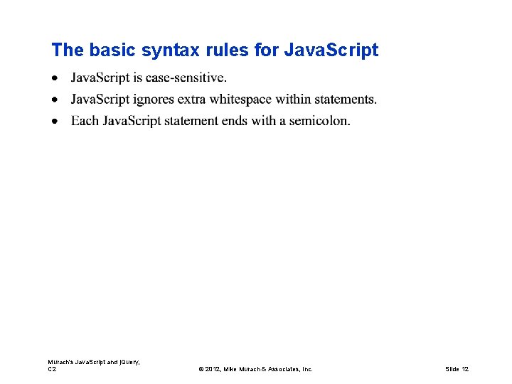 The basic syntax rules for Java. Script Murach's Java. Script and j. Query, C