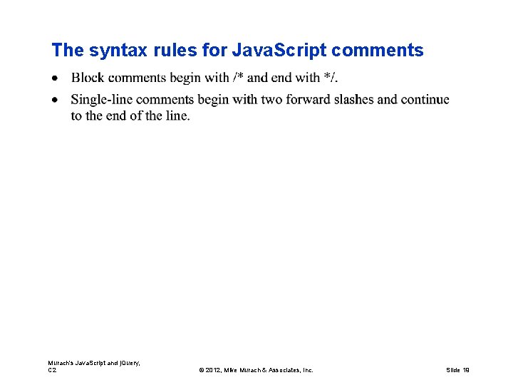 The syntax rules for Java. Script comments Murach's Java. Script and j. Query, C