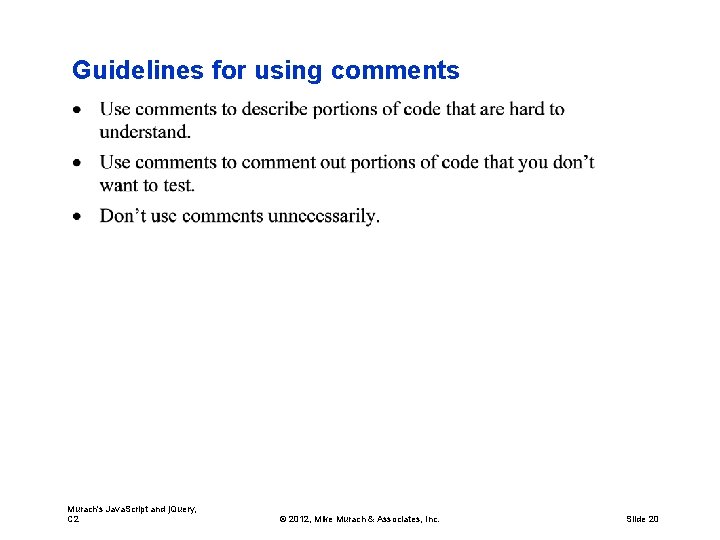 Guidelines for using comments Murach's Java. Script and j. Query, C 2 © 2012,